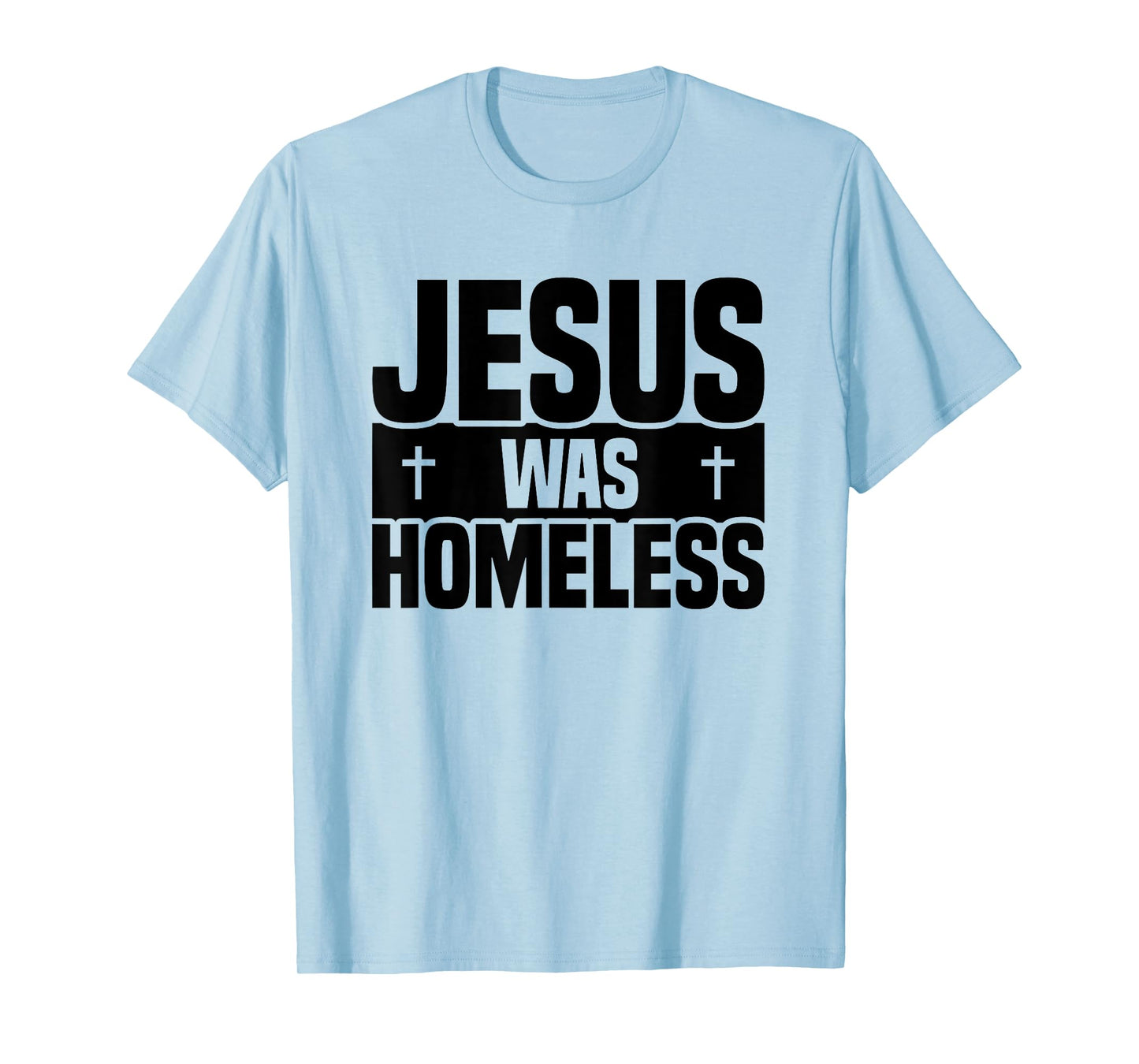 Jesus Was Homeless T-Shirt