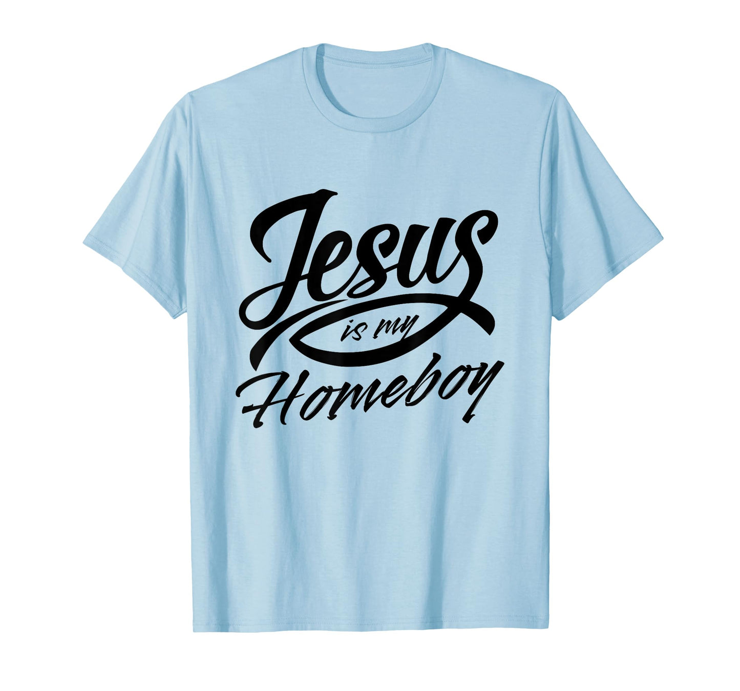 Jesus Is My Homeboy T-Shirt