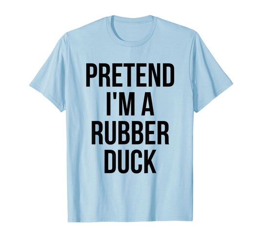 Pretend I'm a Rubber Duck Adult Costume Halloween Yellow T-Shirt