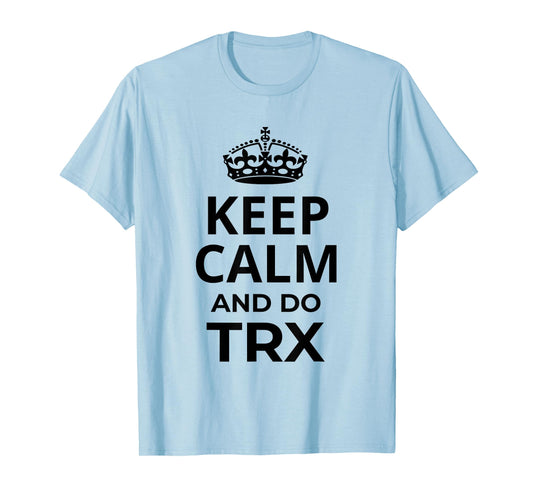Funny TRX Design for TRX Beginners / 'Keep Calm And Do TRX!' T-Shirt