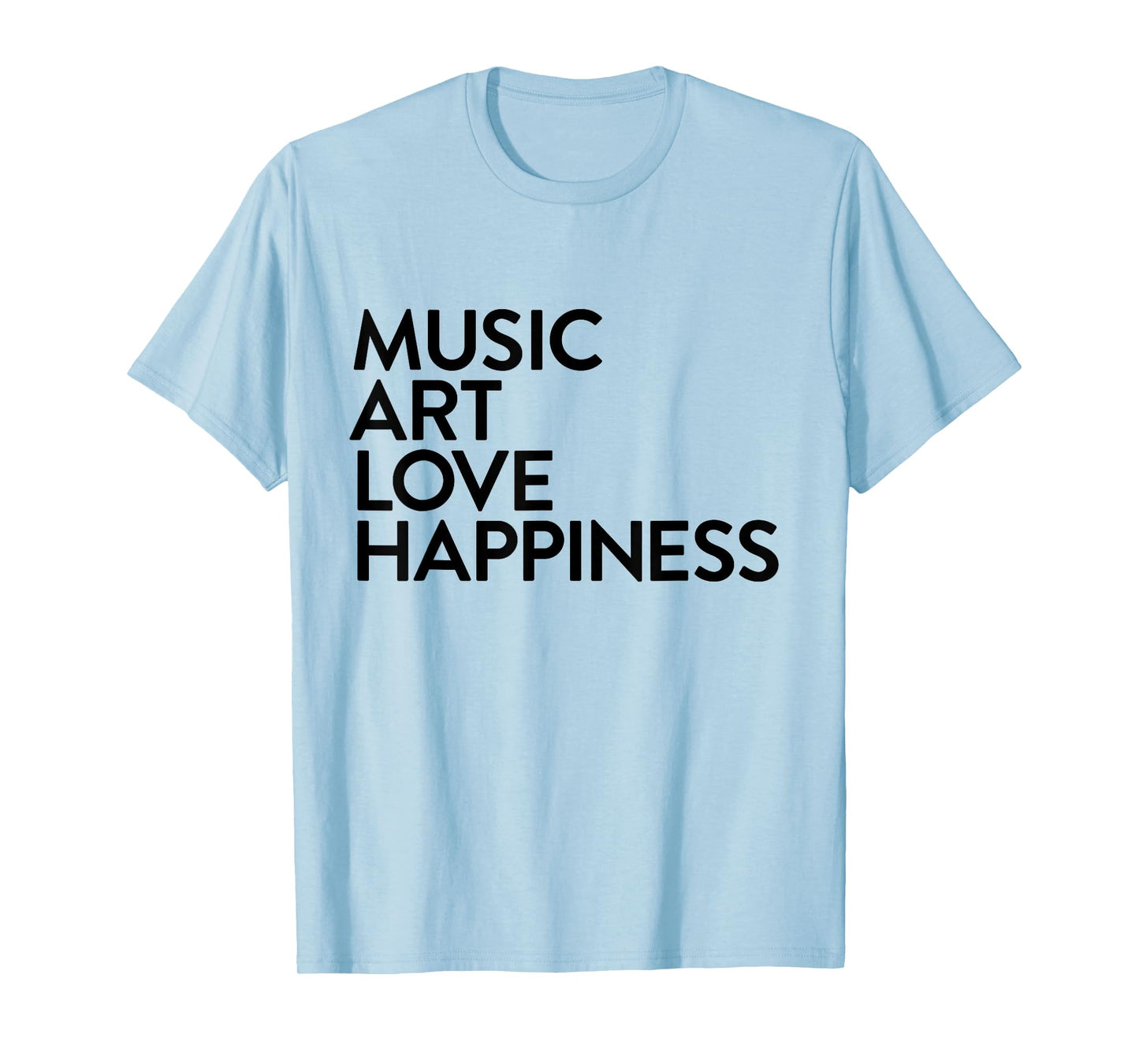 Music Art Love Happiness T-Shirt