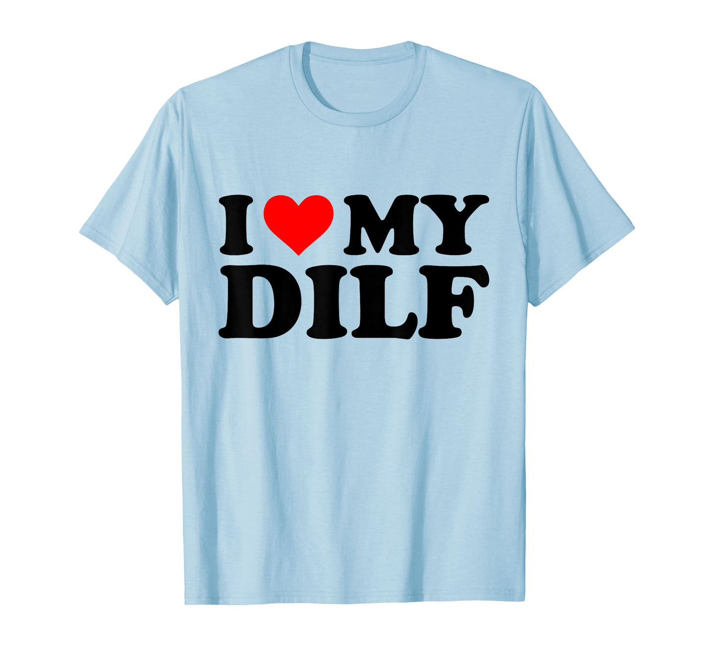 I Love My Dilf Funny Red Heart Dilf I Heart My Dilf T-Shirt