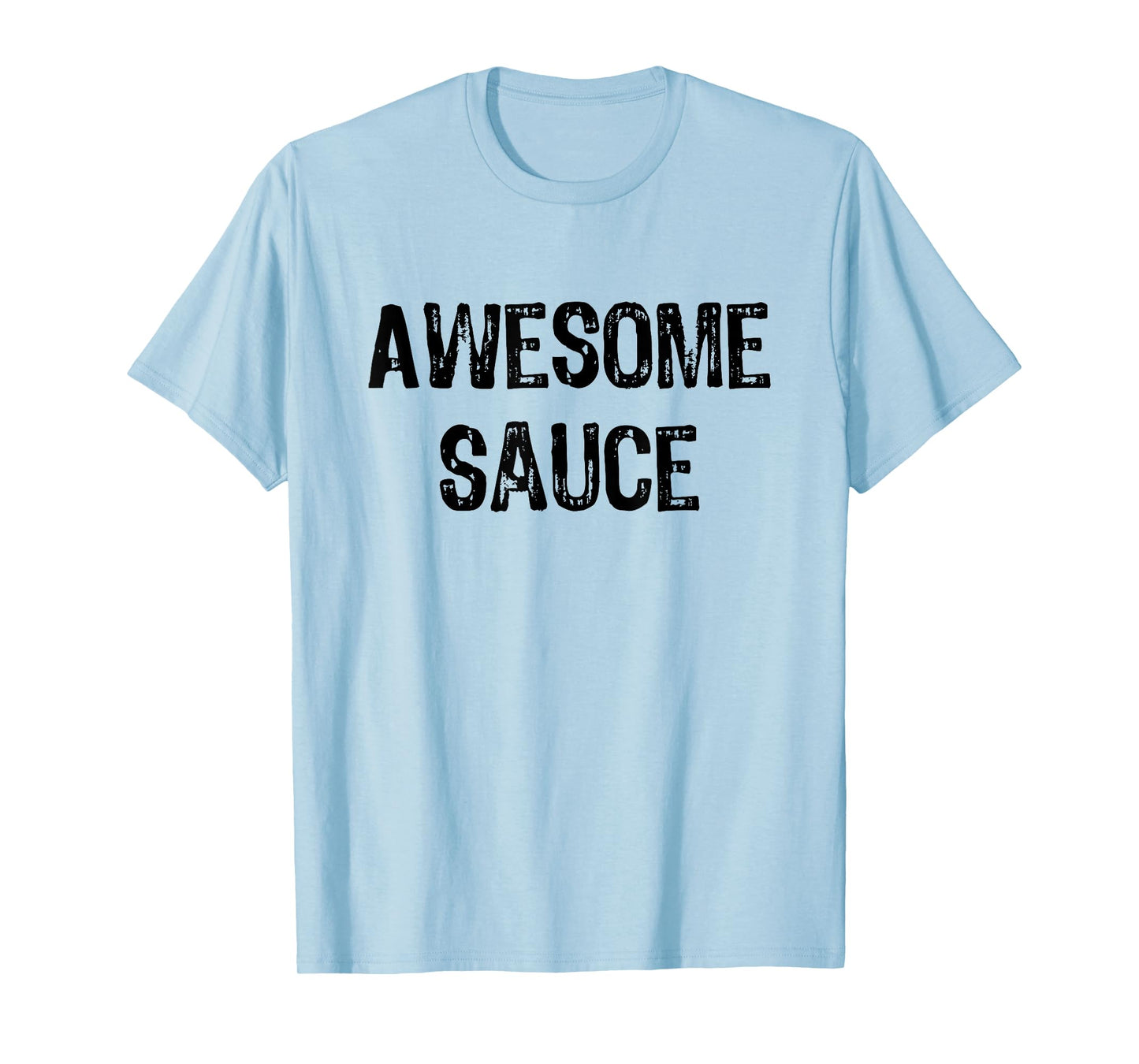 Awesome Sauce Shirt | Funny T-shirt T-Shirt
