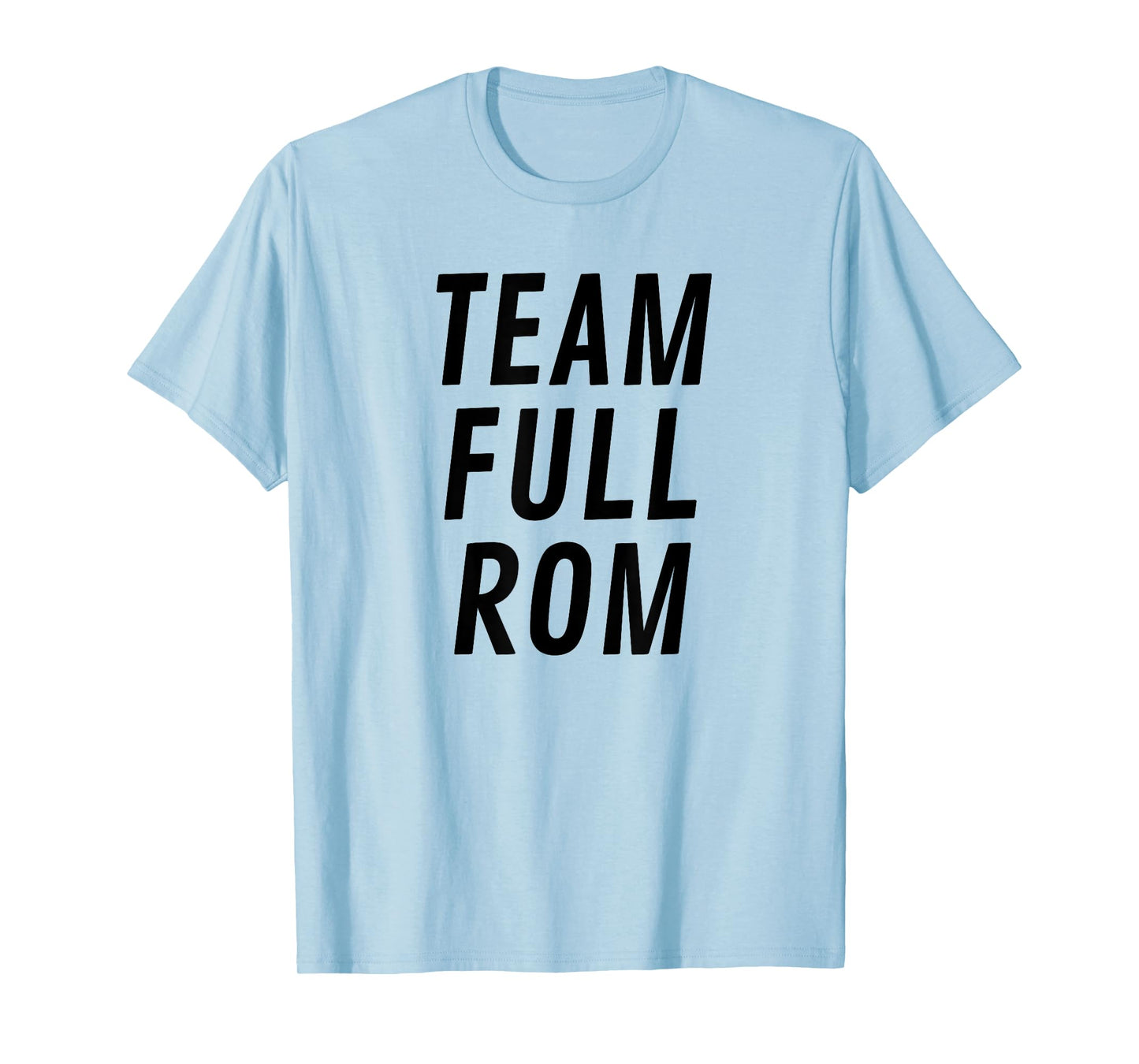 Team Full Rom Fitness Bodybuilding Gym Team Full Rom T-Shirt