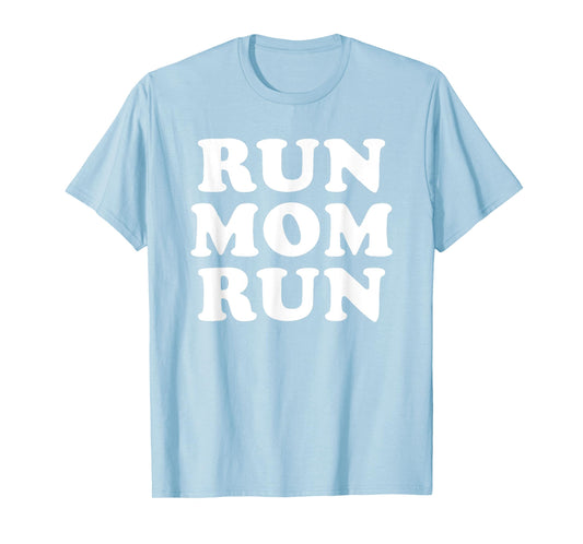 Run Mom Run T-Shirt Marathon Running Spectator Shirt T-Shirt