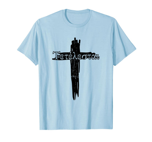 Faith in Jesus Bible God Christian Quotes Tetelestai Jesus Christ Christian Faith T-Shirt