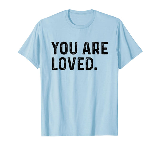 You Are Loved | Deluxe Vintage Christian T-shirt Gift T-Shirt