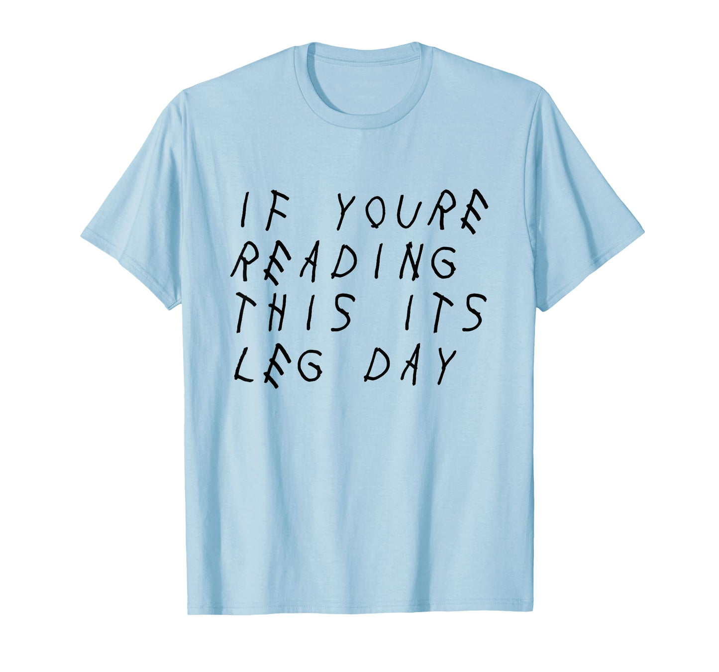 IF YOU'RE READING THIS IT'S LEG DAY - SHIRT