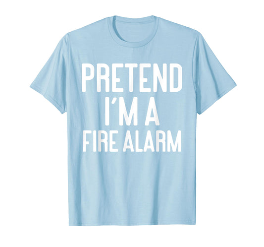 Funny Halloween Costume Party Pretend Im A Fire Alarm T-Shirt