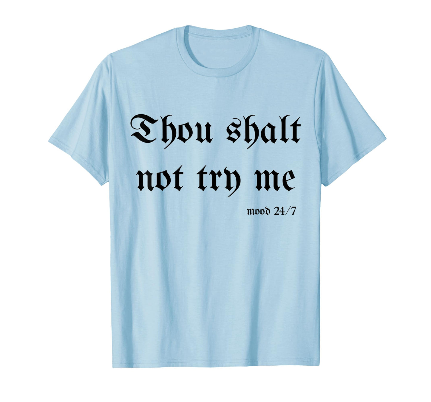 Thou Shalt Not Try Me Mood 24/7 Sarcastic Mom Biblical Quote T-Shirt