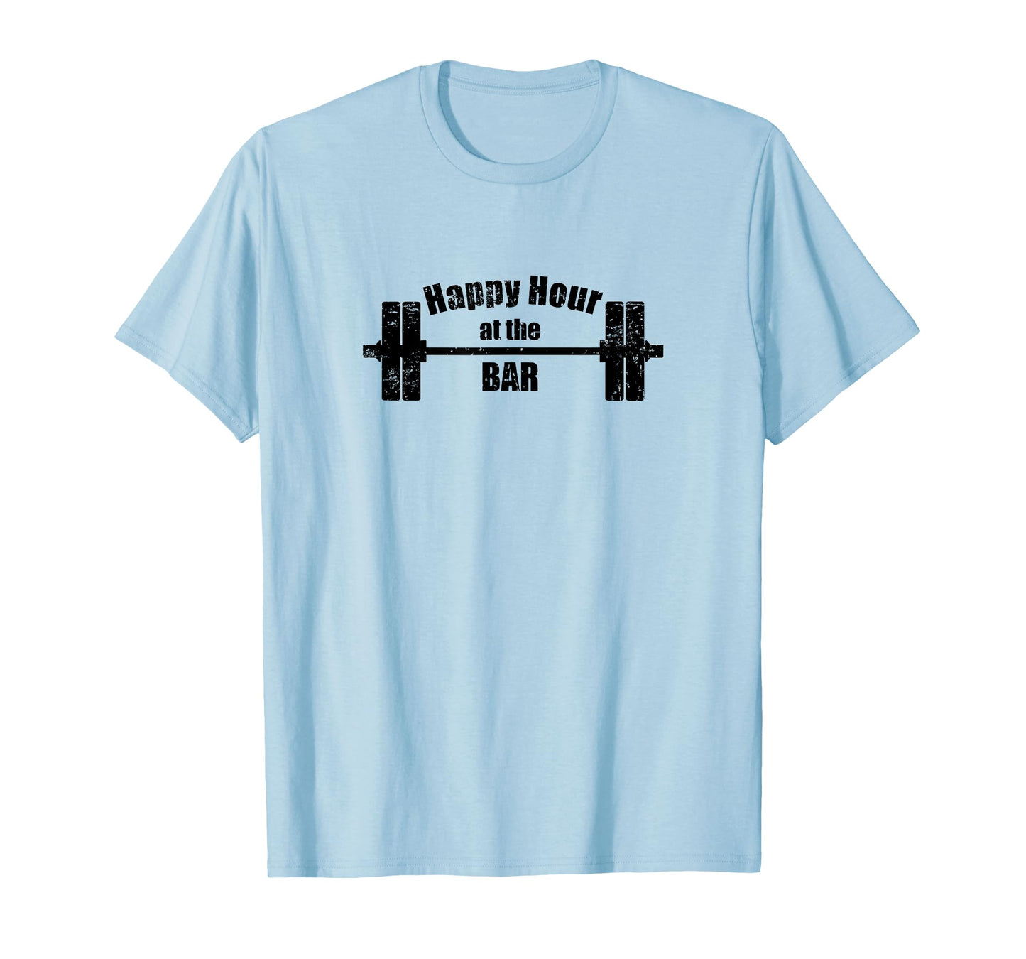 Happy Hour at the Bar T Shirt Barbell Weights Lifting Gym T-Shirt