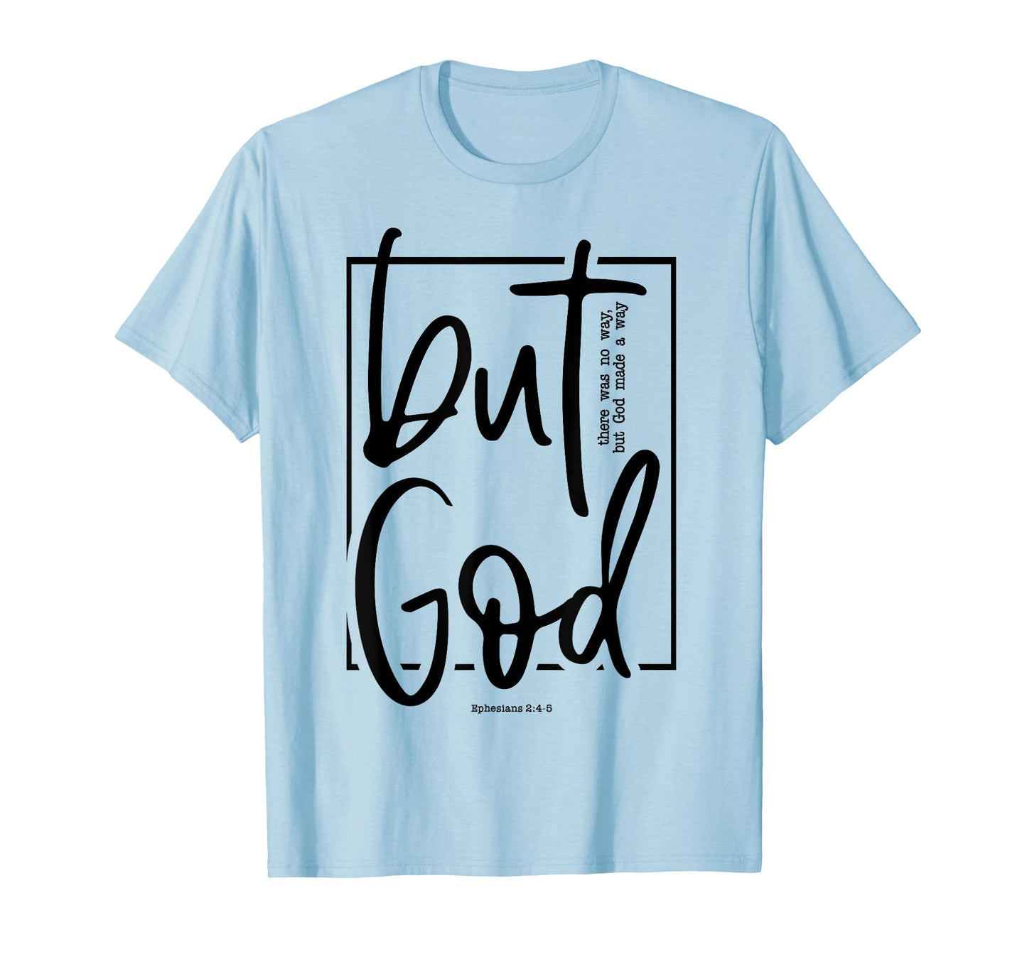 But God There Was No Way But God Made a Way T-Shirt