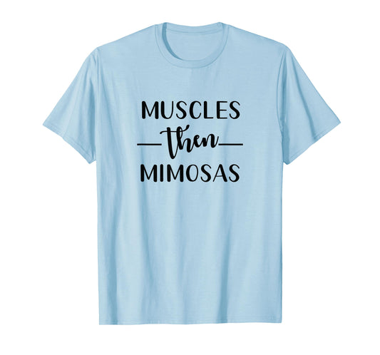 Funny Gym Workout Muscles Then Mimosas Exercise for Women T-Shirt