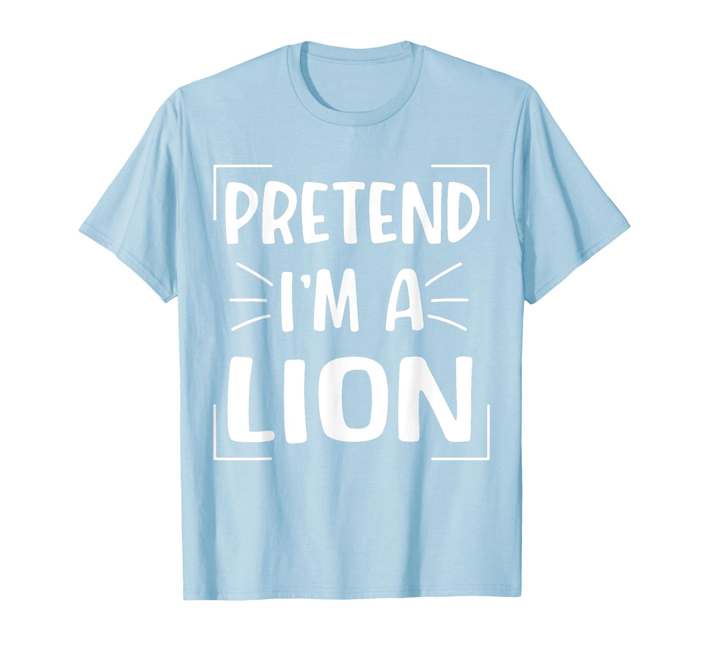 Pretend I'm A Lion Funny Halloween Lion Costume Men Women T-Shirt