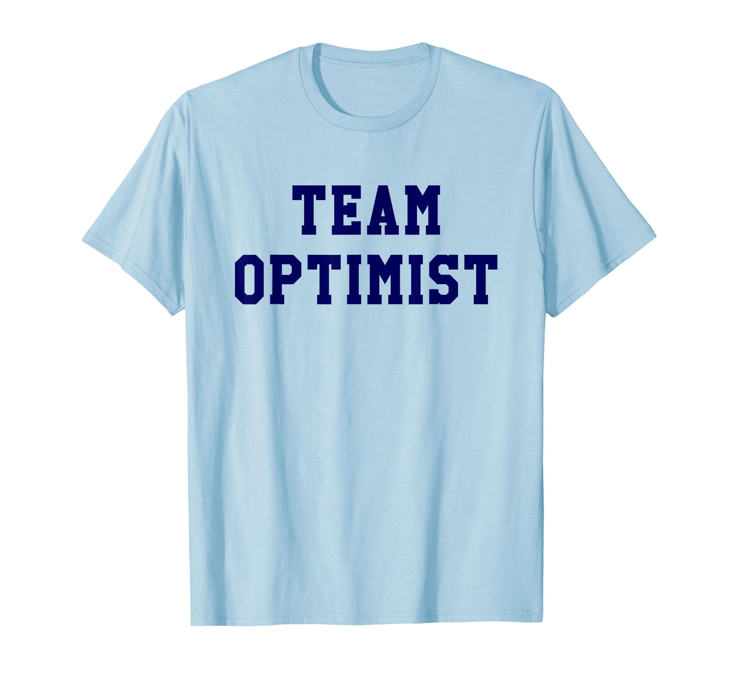 Team Optimist Tshirt Think Positive Inspirational Tee Shirt T-Shirt