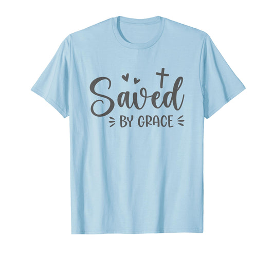 Cute Saved By Grace For Christian Women T-Shirt