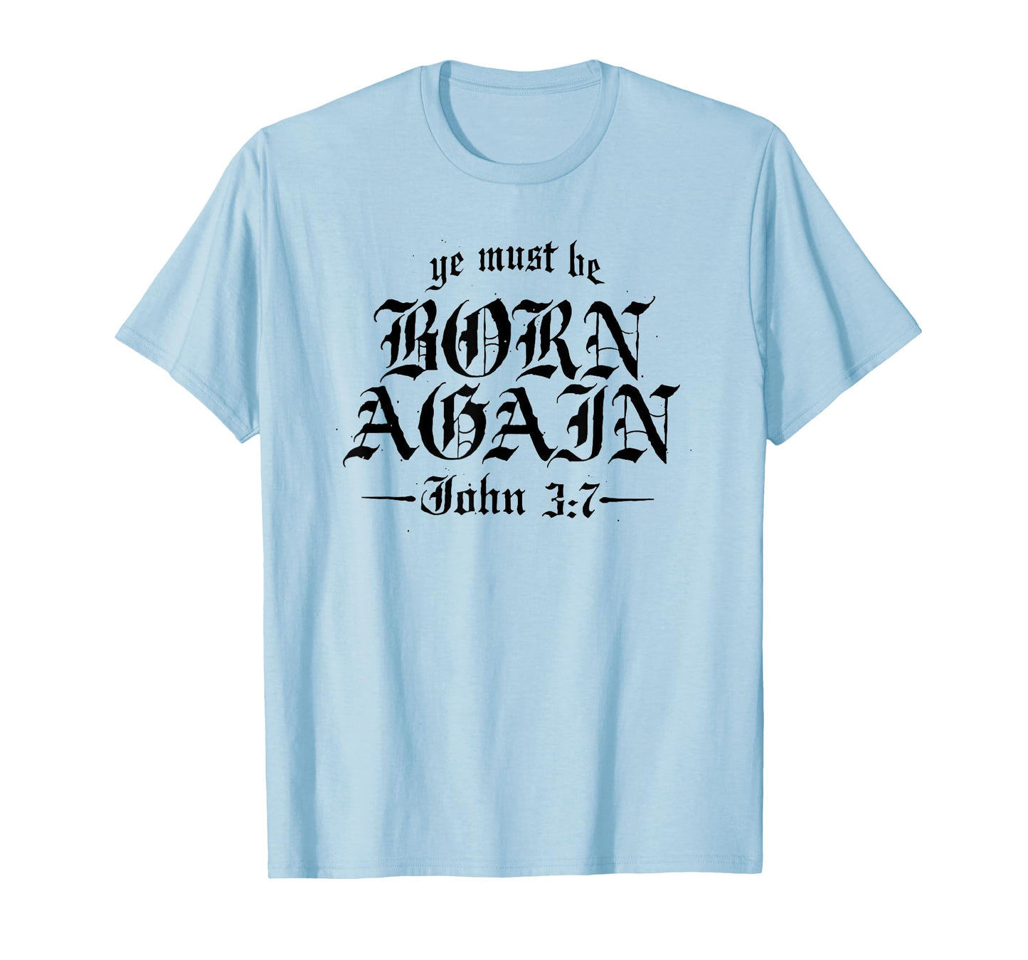 ye must be born again T-Shirt
