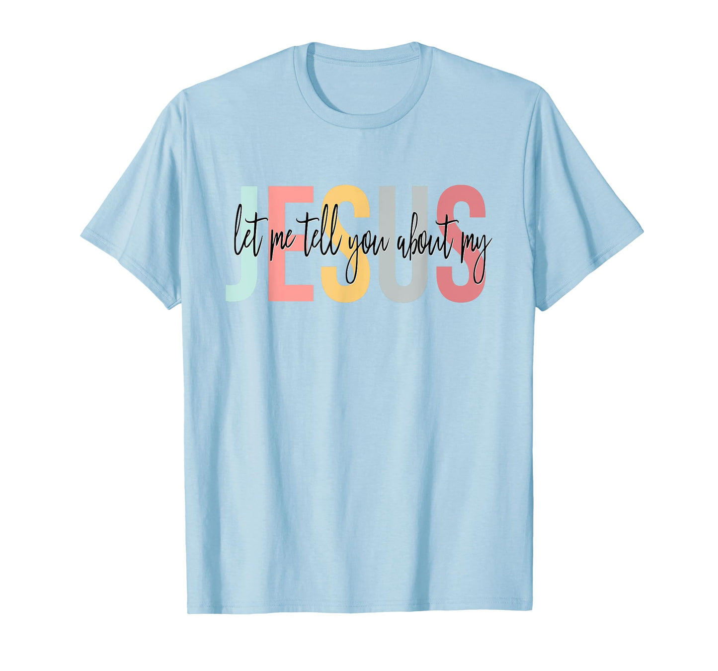 Christian Gift Let Me Tell You About My Jesus T-Shirt
