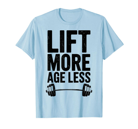Lift More Age Less T-Shirt