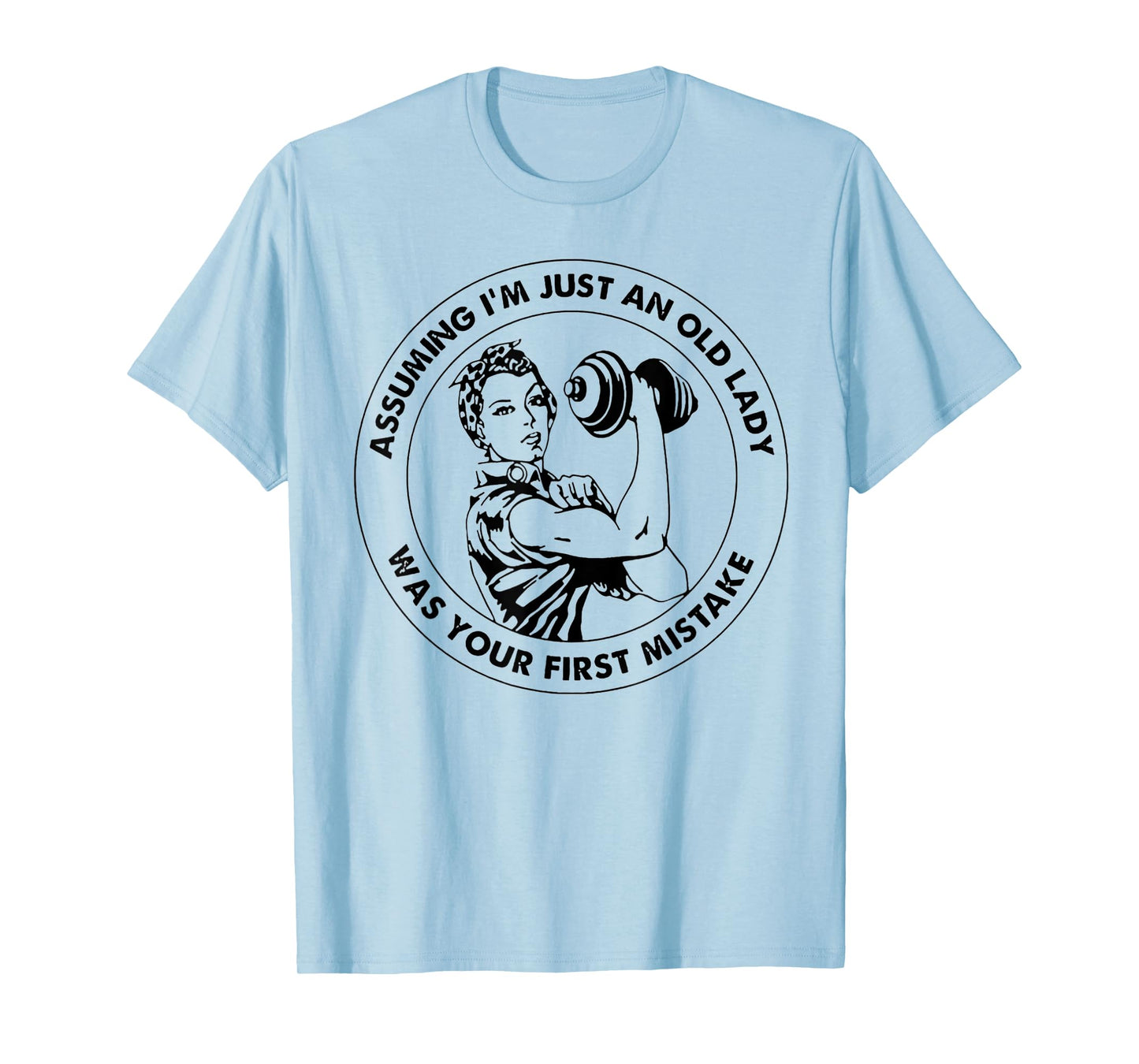 Assuming I'm Just An Old Lady Was Your First Mistake T-Shirt