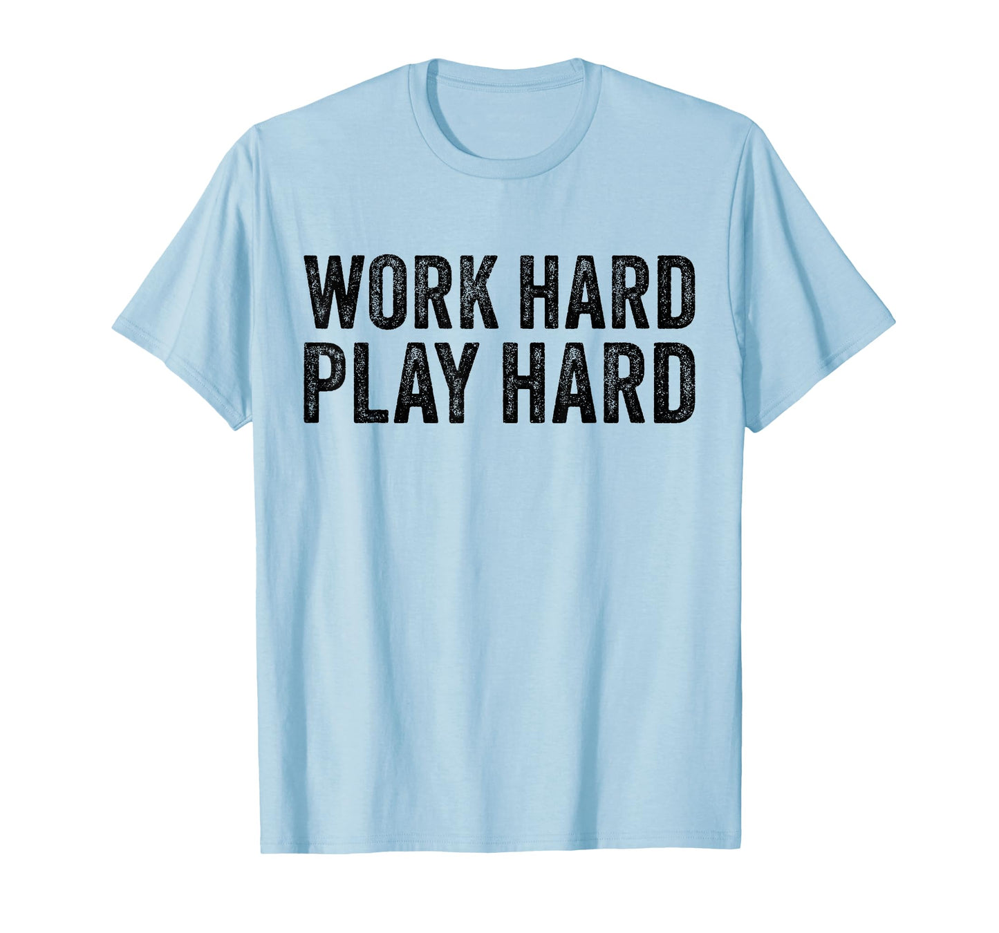 Work Hard Play Hard Funny Sayings Gym Exercise Vintage T-Shirt