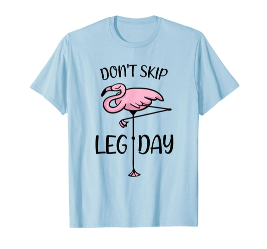 Don't Skip Leg Day Flamingo Saying Bodybuilding Workout T-Shirt