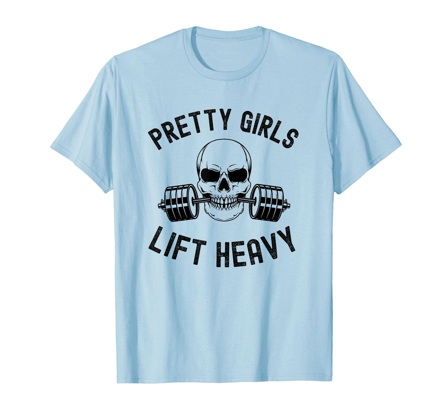 Pretty Girls Lift Heavy Weightlifter women gym skeleton T-Shirt