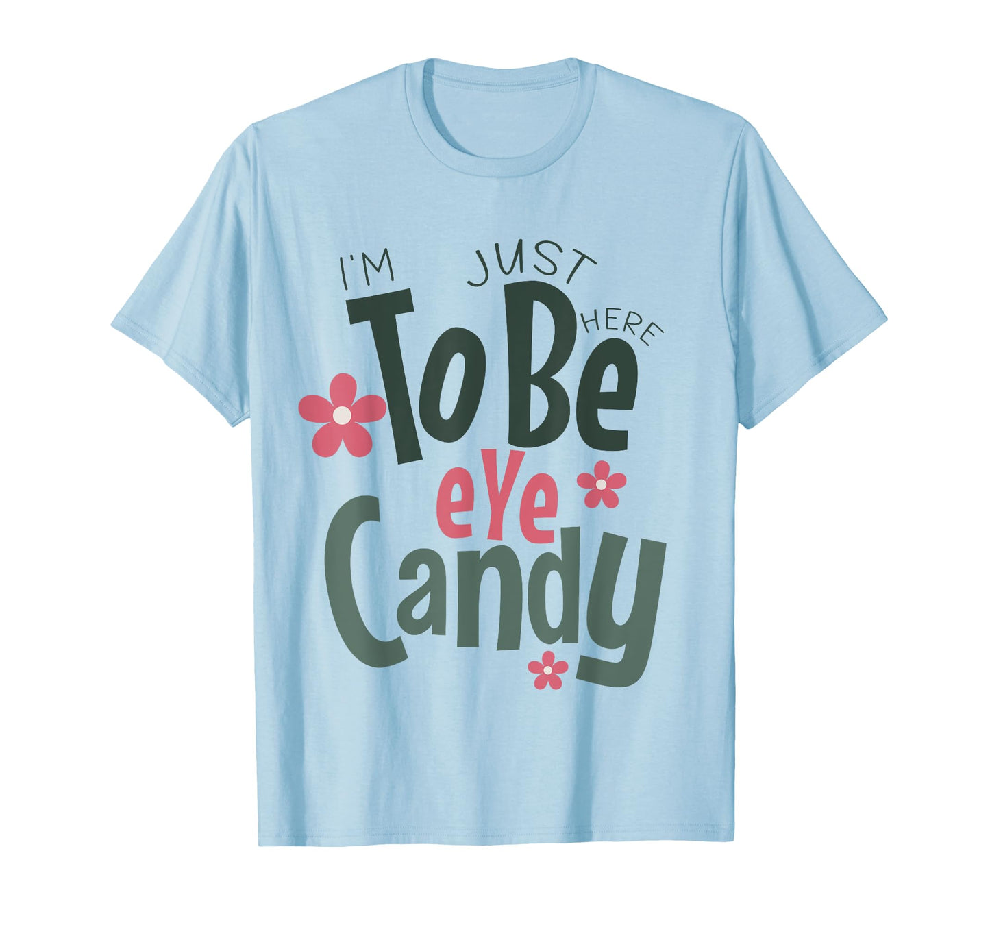 Gym shirt I'm Just Here To Be Eye Candy Funny Fitness T-Shirt
