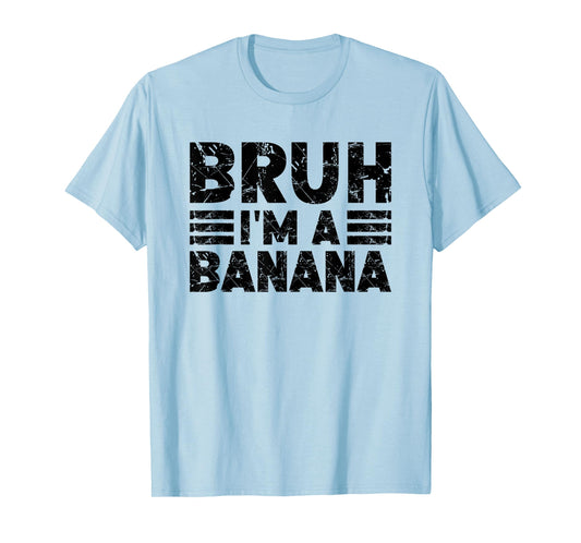 BRUH I'M A BANANA Costume Halloween Banana T-Shirt
