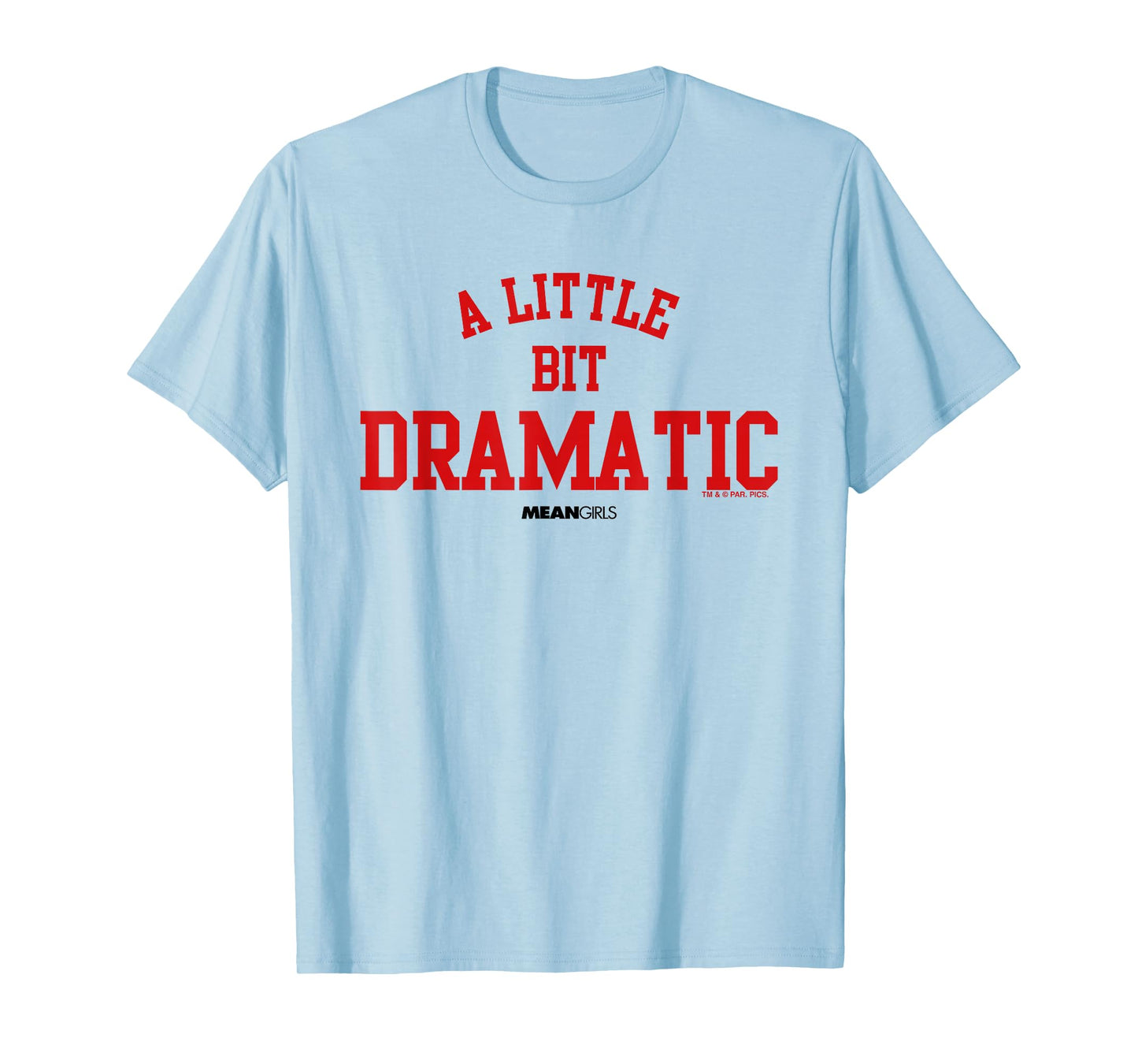 Mean Girls A Little Bit Dramatic Regina George T-Shirt