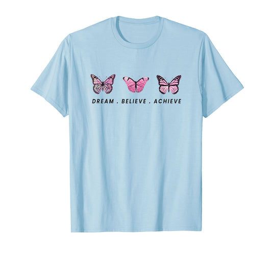 Dream. Believe. Achieve T-Shirt