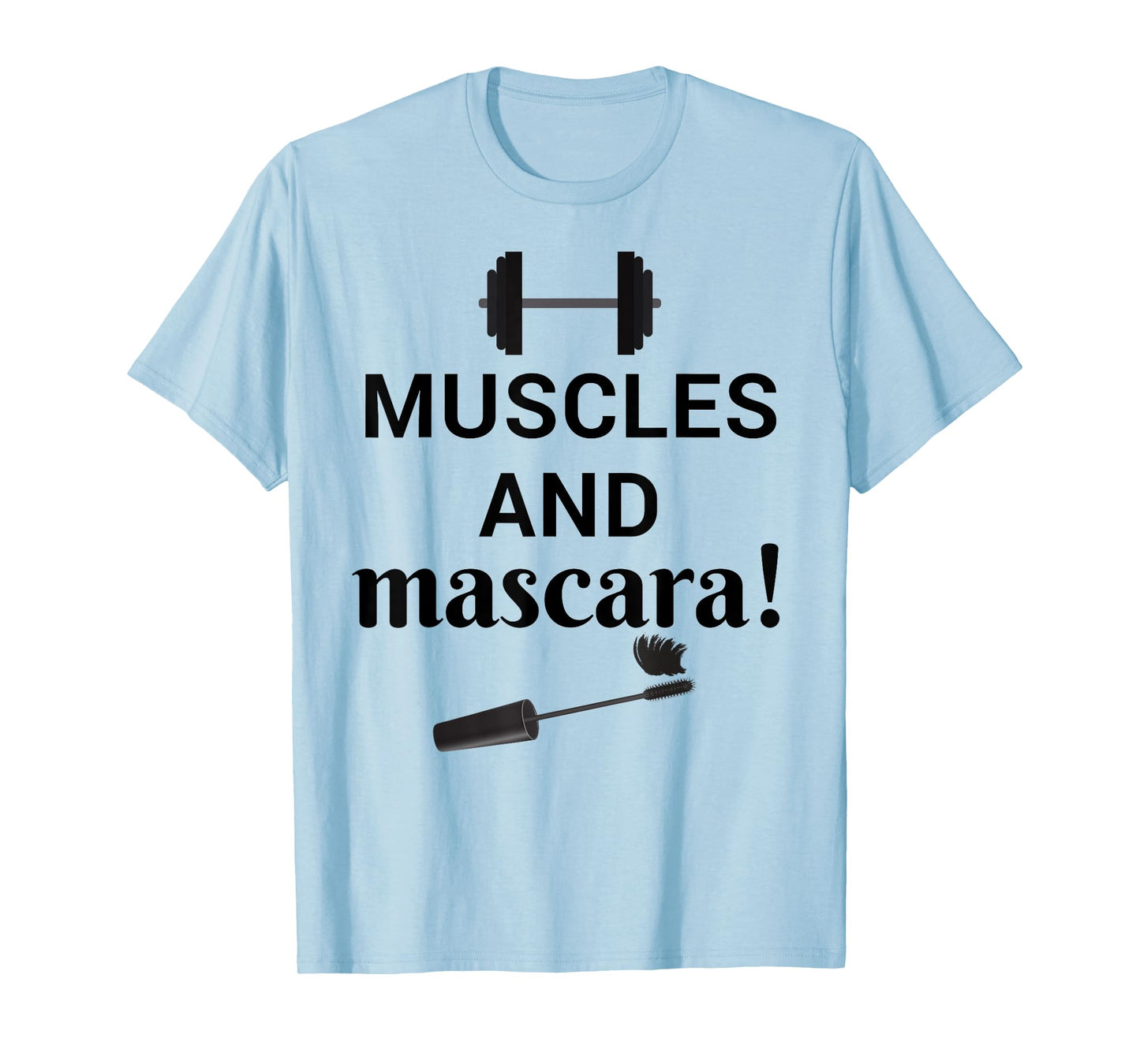 Muscles And Mascara (Weights & Makeup Design) T-Shirt