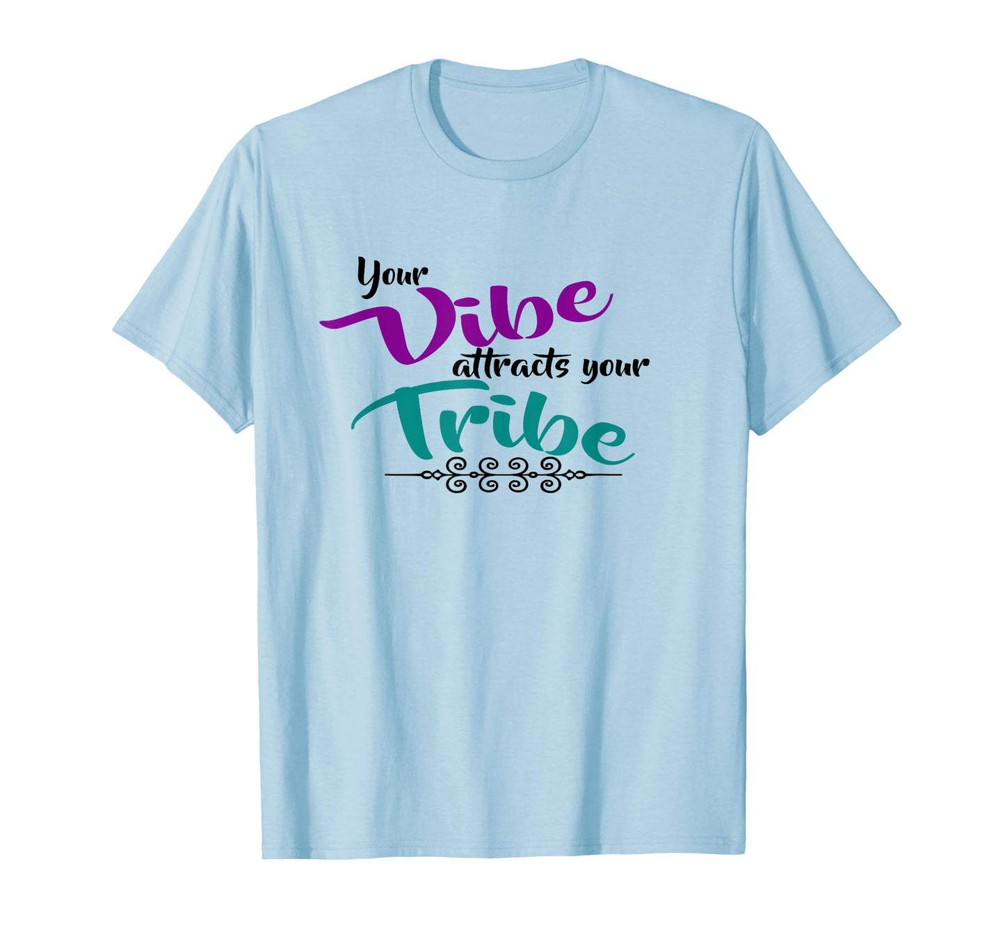 Your Vibe attracts your Tribe cute shirt