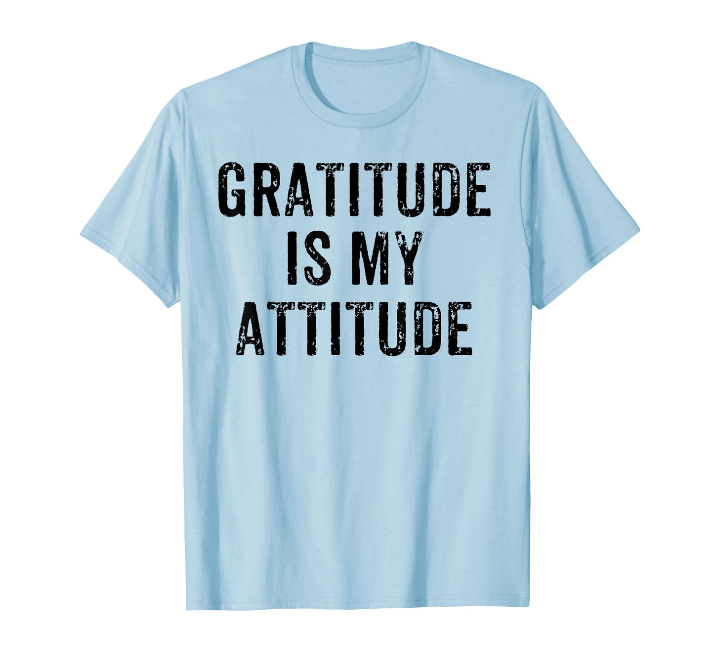 INSPIRATIONAL POSITIVE MOTIVATIONAL GRATITUDE IS MY ATTITUDE T-Shirt