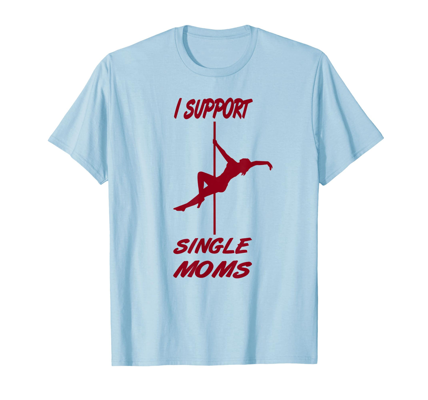 Mens I support single moms, funny sayings, party macho T-Shirt