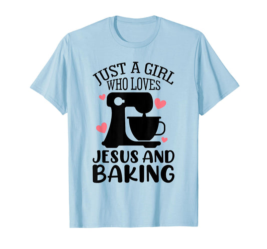 Just A Girl Who Loves Jesus And Baking Baker Christian Lover T-Shirt