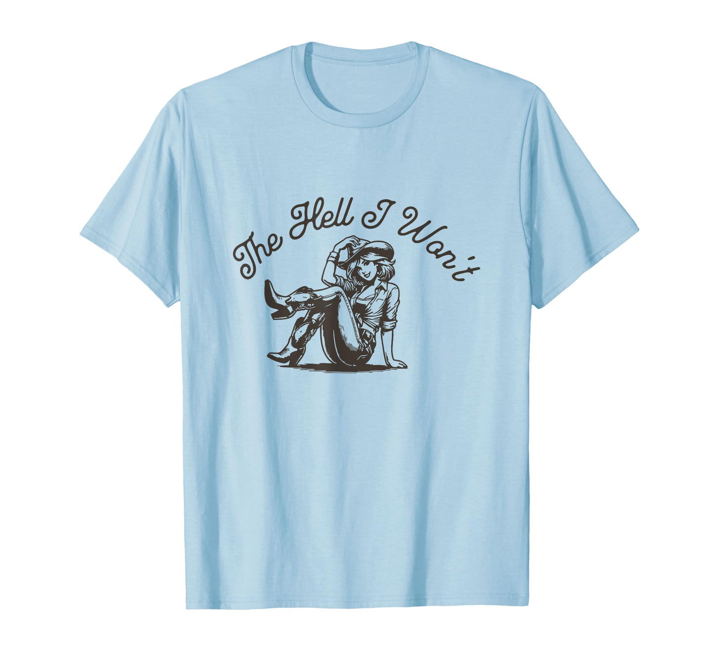 The Hell I Won't Cowboy Hat Western Rodeo Vintage Cowgirl T-Shirt