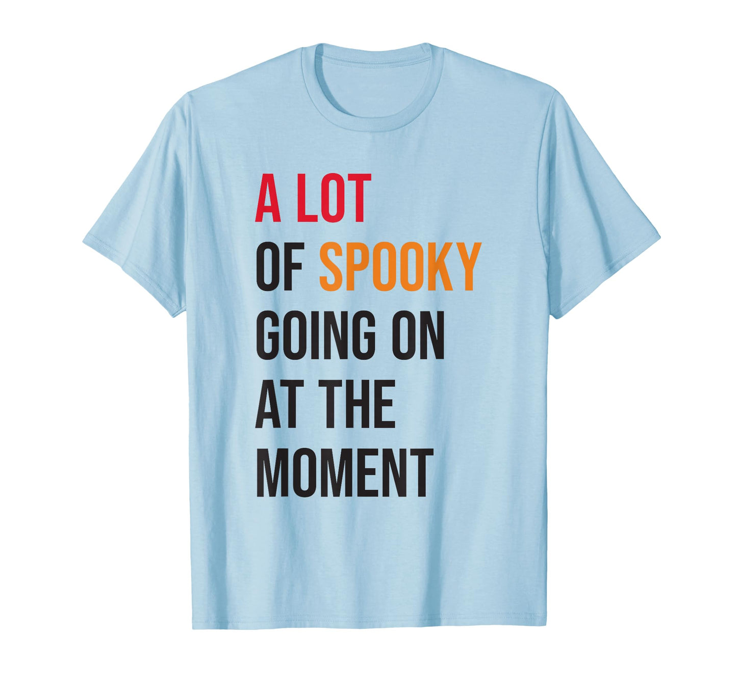 A Lot Of Spooky Going On At The Moment Funny Halloween T-Shirt
