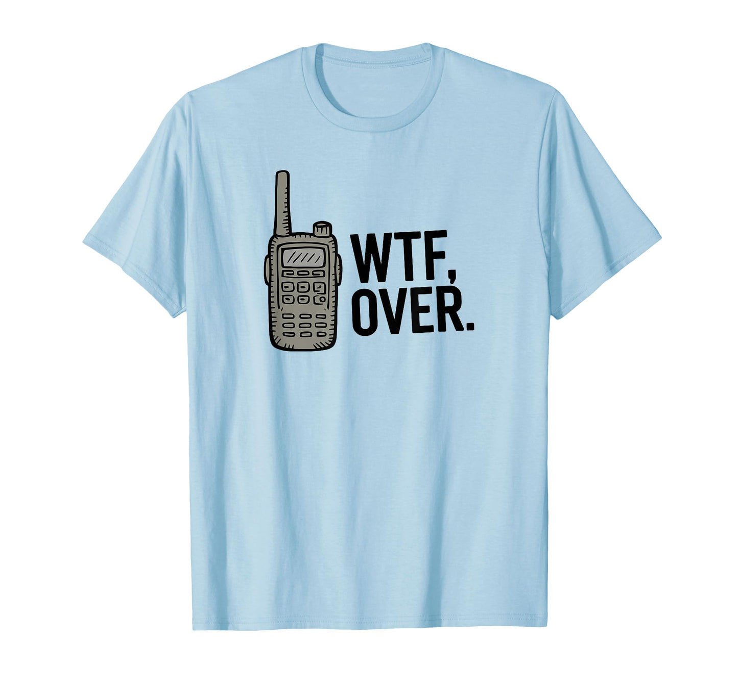 WTF Over Funny Military Police Rescue Radio Outdoor T-Shirt