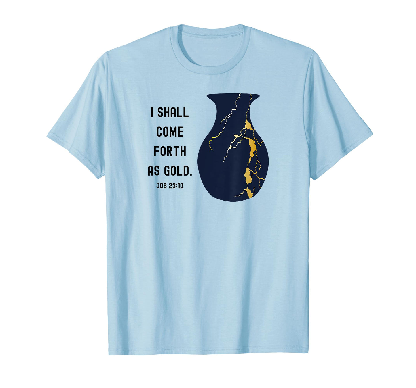 Come Forth as Gold Bible Verse Job Kintsugi Christian Jesus T-Shirt