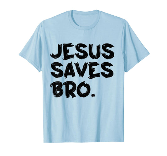 Jesus Saves Bro T-Shirt