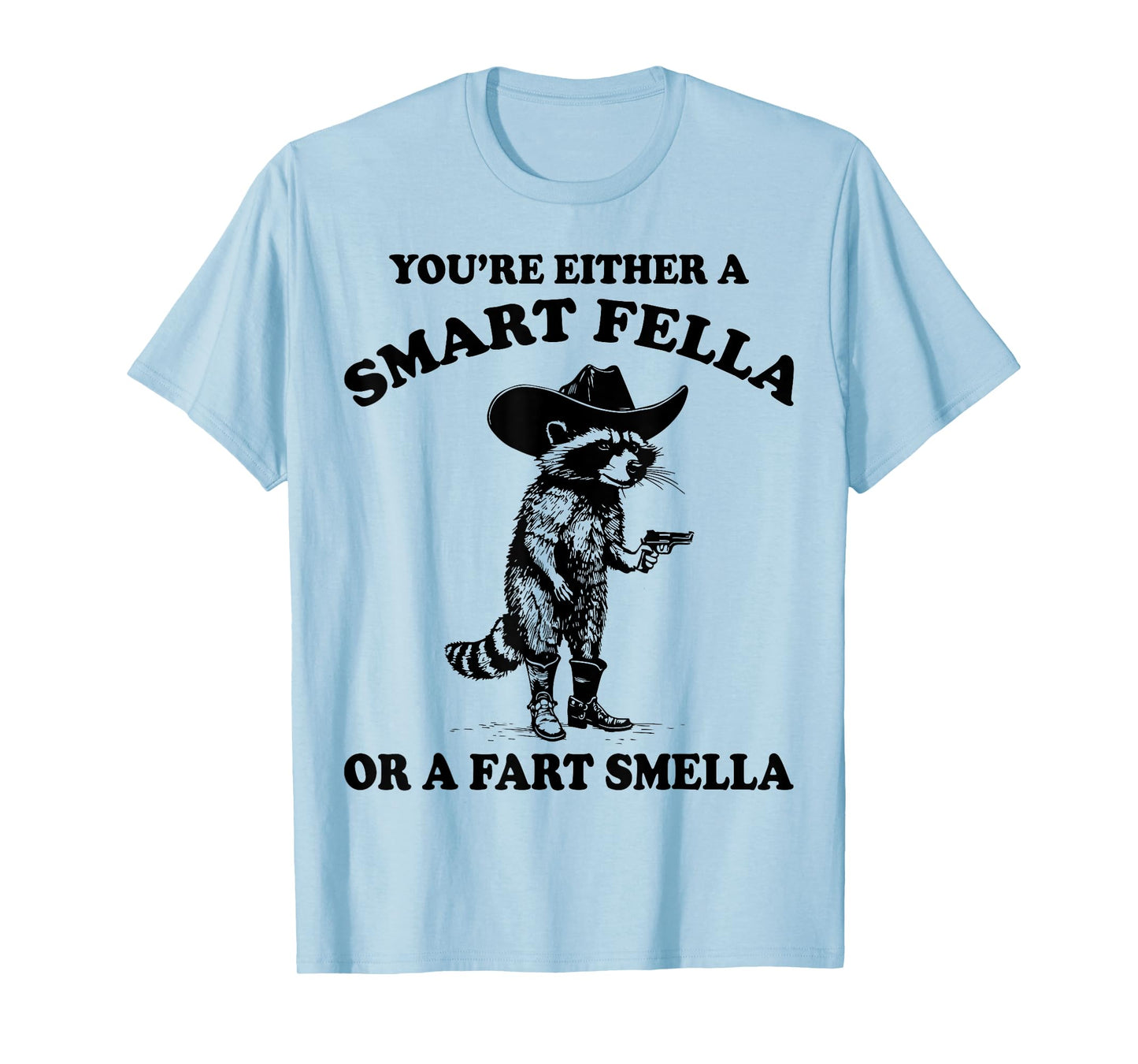 You're Either A Smart Fella Or A Fart Smella Vintage Raccoon T-Shirt