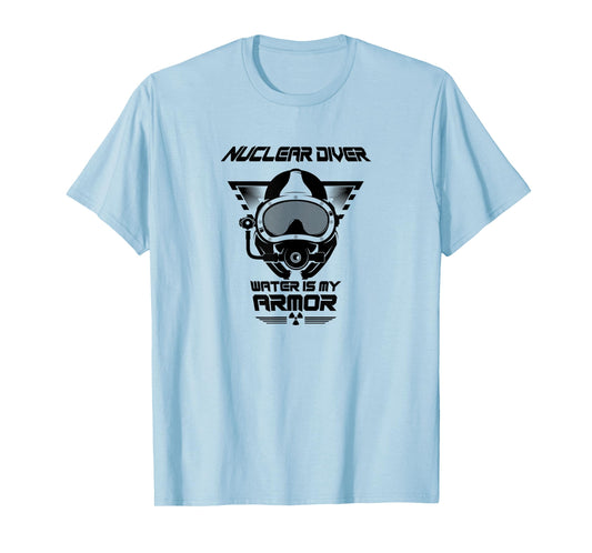 Nuclear Diver Shirt Water Is My Armor Nuclear Energy T-Shirt