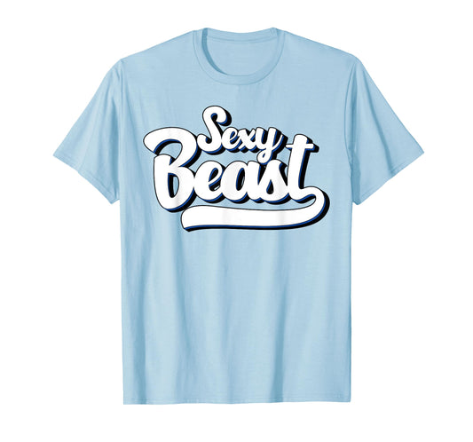 Sexy Beast T Shirt - Funny Sarcastic Tee Co T-Shirt