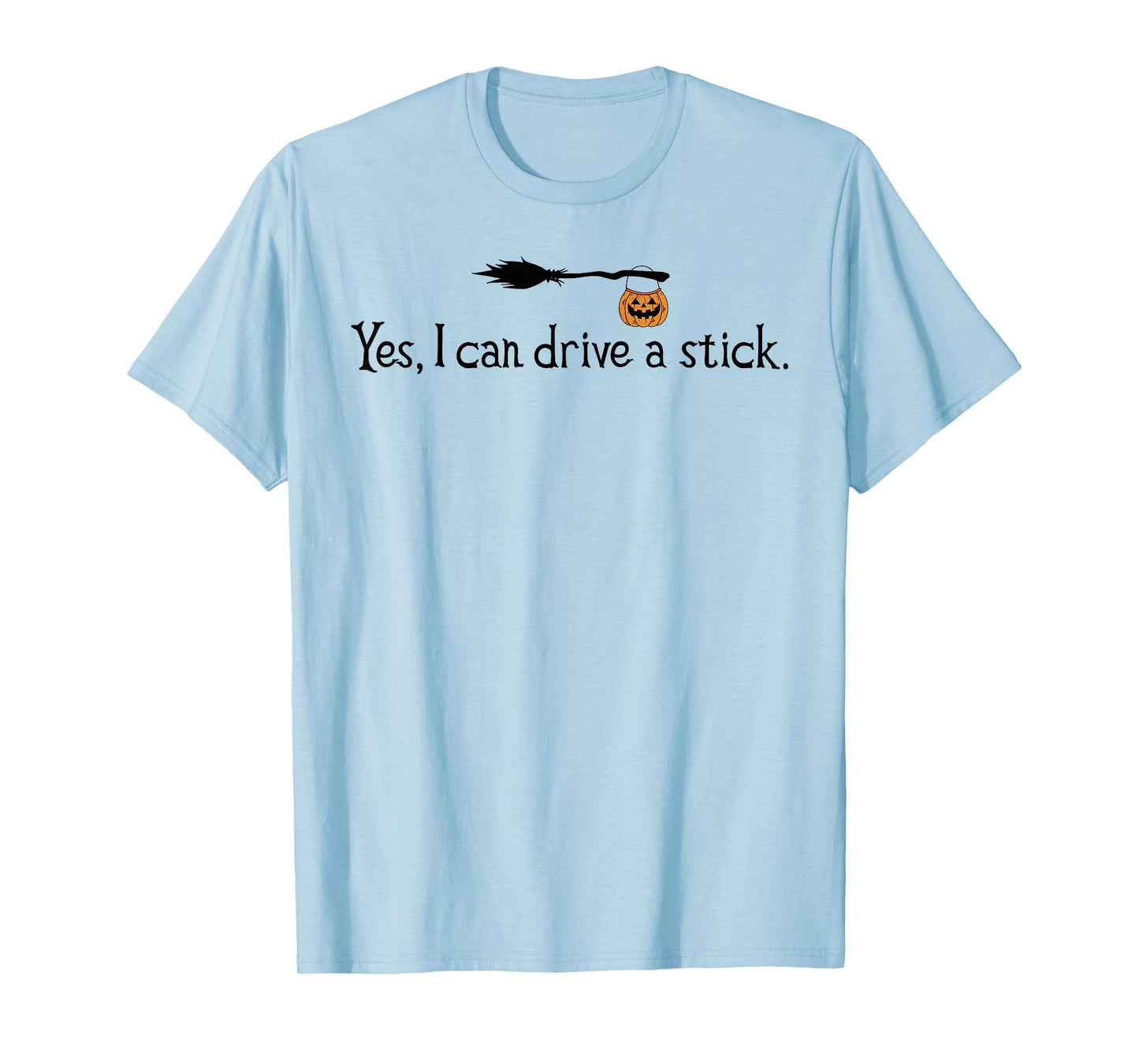Yes I Can Drive A Stick Funny Halloween Witch Spooky Season T-Shirt