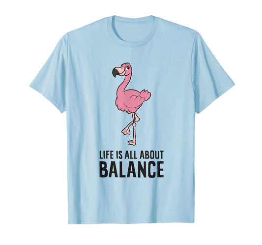 Flamingo Gym Exercise Life Is All About Balance T-Shirt