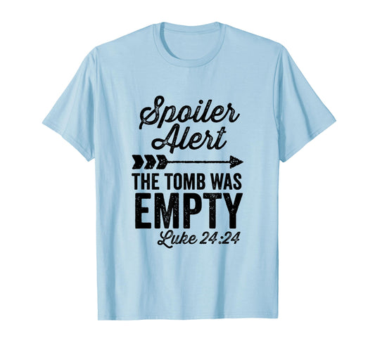 The Tomb Was Empty Spoiler Alert Easter Arrow T-Shirt