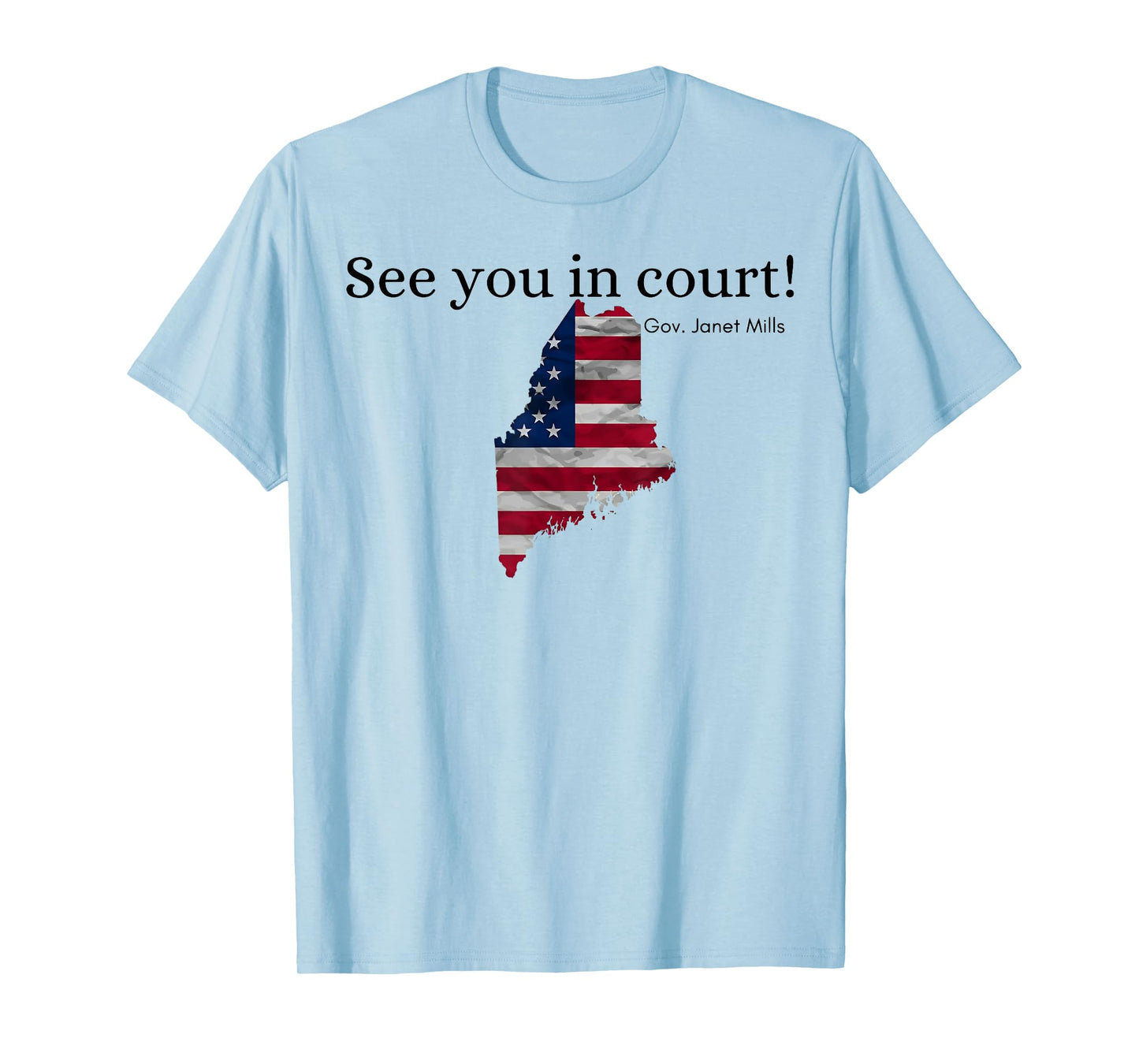See You in Court Funny Maine Lover T-Shirt