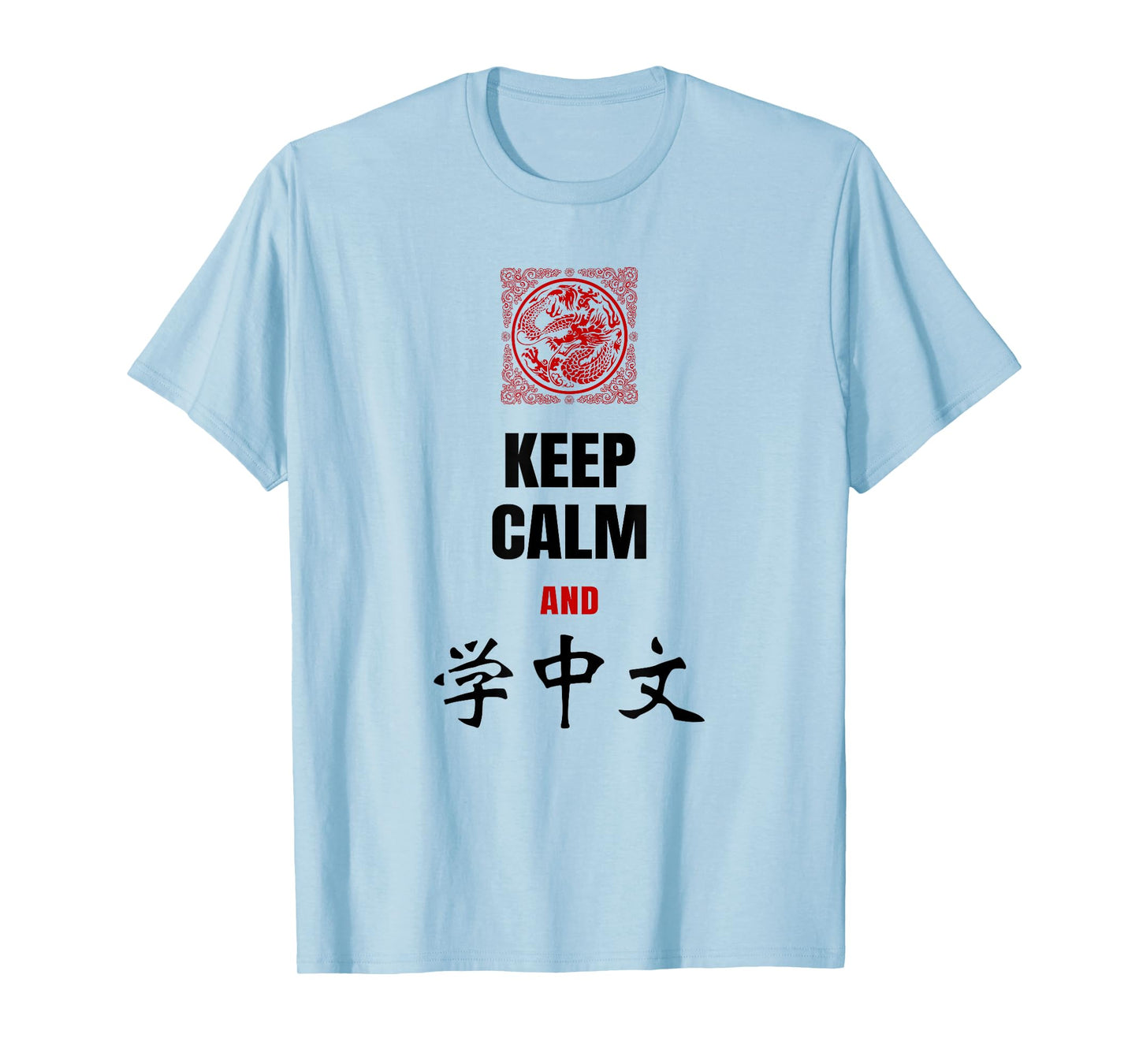 Keep Calm and Learn Chinese Shirt with Dragon for Men Women T-Shirt