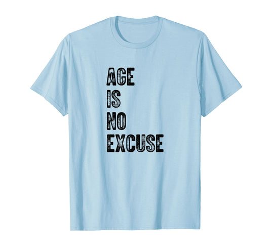 Age is No Excuse Exercise Gym Pickleball Funny Senior T-Shirt